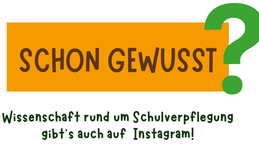 Text: Schon gewusst? Wissenschaftskommunikation rund um die Schulverpflegung gibt es auf Instagram.